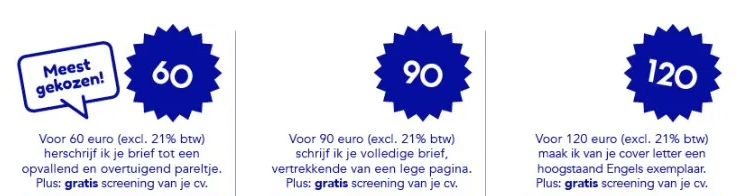 Mijn tarieven voor het motivatiebrief schrijven? Van 60 euro voor een Nederlandse tot 120 euro voor een Engelse. 